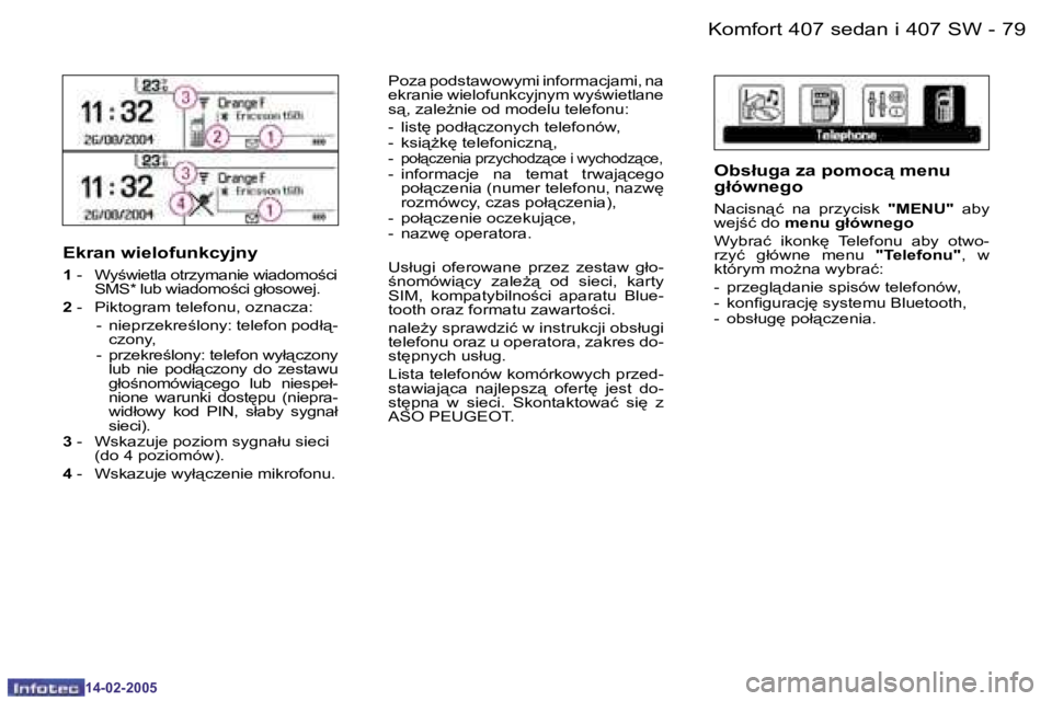 Peugeot 407 2005  Instrukcja Obsługi (in Polish) �K�o�m�f�o�r�t� �4�0�7� �s�e�d�a�n� �i� �4�0�7� �S�W�7�8 �-
�1�4�-�0�2�-�2�0�0�5
�7�9�K�o�m�f�o�r�t� �4�0�7� �s�e�d�a�n� �i� �4�0�7� �S�W�-
�1�4�-�0�2�-�2�0�0�5
�E�k�r�a�n� �w�i�e�l�o�f�u�n�k�c�y�j�n�