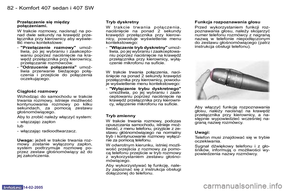 Peugeot 407 2005  Instrukcja Obsługi (in Polish) �K�o�m�f�o�r�t� �4�0�7� �s�e�d�a�n� �i� �4�0�7� �S�W�8�2 �-
�1�4�-�0�2�-�2�0�0�5
�8�3�K�o�m�f�o�r�t� �4�0�7� �s�e�d�a�n� �i� �4�0�7� �S�W�-
�1�4�-�0�2�-�2�0�0�5
�P�r�z�e�ł"�c�z�e�n�i�e� �s�i
� 