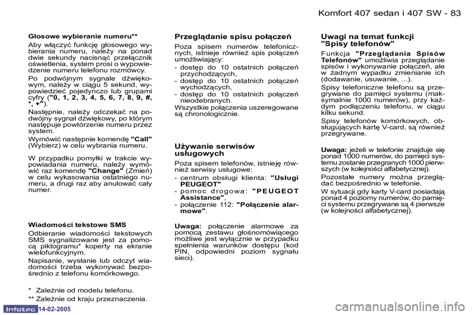 Peugeot 407 2005  Instrukcja Obsługi (in Polish) �K�o�m�f�o�r�t� �4�0�7� �s�e�d�a�n� �i� �4�0�7� �S�W
�8�2 �-
�1�4�-�0�2�-�2�0�0�5
�8�3
�K�o�m�f�o�r�t� �4�0�7� �s�e�d�a�n� �i� �4�0�7� �S�W
�-
�1�4�-�0�2�-�2�0�0�5
�G�ł�o�s�o�w�e� �w�y�b�i�e�r�a�n�i�