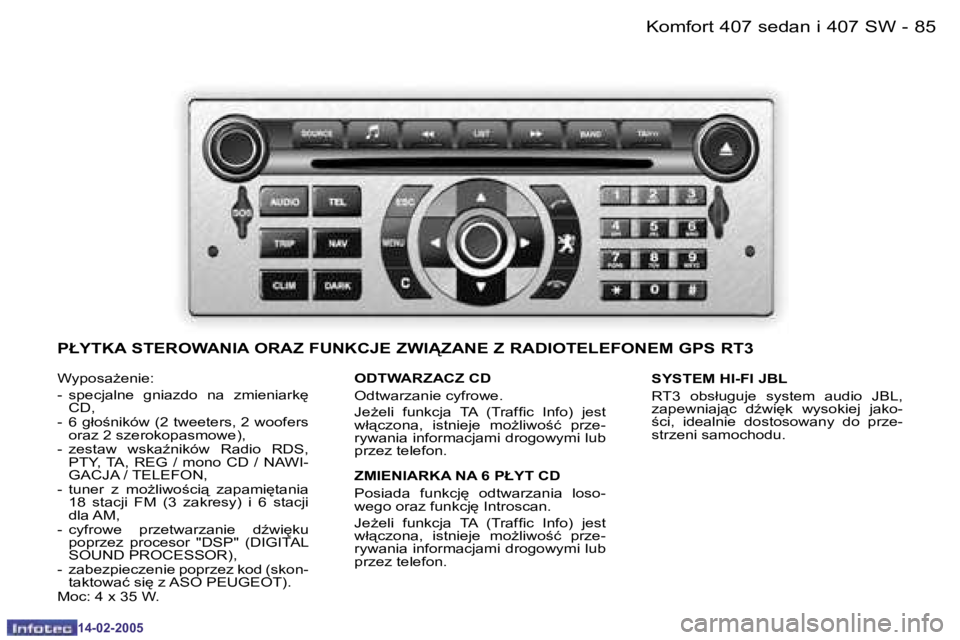 Peugeot 407 2005  Instrukcja Obsługi (in Polish) �K�o�m�f�o�r�t� �4�0�7� �s�e�d�a�n� �i� �4�0�7� �S�W�8�4 �-
�1�4�-�0�2�-�2�0�0�5
�8�5�K�o�m�f�o�r�t� �4�0�7� �s�e�d�a�n� �i� �4�0�7� �S�W�-
�1�4�-�0�2�-�2�0�0�5
�W�y�p�o�s�aG�e�n�i�e�: 
�-�  �s�p�e�c