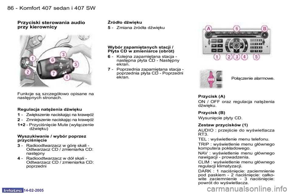 Peugeot 407 2005  Instrukcja Obsługi (in Polish) �K�o�m�f�o�r�t� �4�0�7� �s�e�d�a�n� �i� �4�0�7� �S�W�8�6 �-
�1�4�-�0�2�-�2�0�0�5
�8�7�K�o�m�f�o�r�t� �4�0�7� �s�e�d�a�n� �i� �4�0�7� �S�W�-
�1�4�-�0�2�-�2�0�0�5
�F�u�n�k�c�j�e�  �s"�  �s�z�c�z�e�