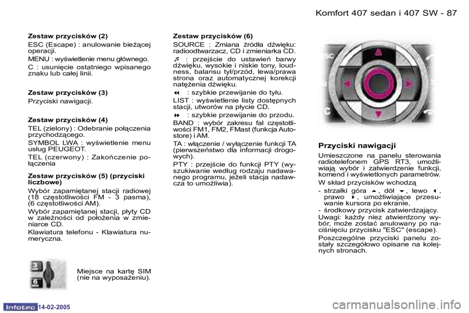 Peugeot 407 2005  Instrukcja Obsługi (in Polish) �K�o�m�f�o�r�t� �4�0�7� �s�e�d�a�n� �i� �4�0�7� �S�W�8�6 �-
�1�4�-�0�2�-�2�0�0�5
�8�7�K�o�m�f�o�r�t� �4�0�7� �s�e�d�a�n� �i� �4�0�7� �S�W�-
�1�4�-�0�2�-�2�0�0�5
�M�i�e�j�s�c�e�  �n�a�  �k�a�r�t
�  �S