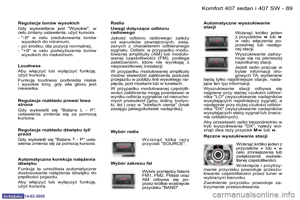 Peugeot 407 2005  Instrukcja Obsługi (in Polish) �K�o�m�f�o�r�t� �4�0�7� �s�e�d�a�n� �i� �4�0�7� �S�W�8�8 �-
�1�4�-�0�2�-�2�0�0�5
�8�9�K�o�m�f�o�r�t� �4�0�7� �s�e�d�a�n� �i� �4�0�7� �S�W�-
�1�4�-�0�2�-�2�0�0�5
�R�a�d�i�o 
�U�w�a�g�i� �d�o�t�y�c�z&#