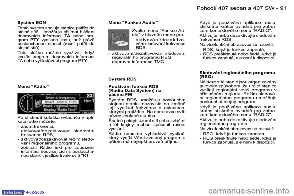 Peugeot 407 2005  Návod k obsluze (in Czech) �P�o�h�o�d�l�í� �4�0�7� �s�e�d�a�n� �a� �4�0�7� �S�W�9�0 �-
�1�4�-�0�2�-�2�0�0�5
�9�1�P�o�h�o�d�l�í� �4�0�7� �s�e�d�a�n� �a� �4�0�7� �S�W�-
�1�4�-�0�2�-�2�0�0�5
�S�y�s�t�é�m� �E�O�N 
�T�e�n�t�o� �s
