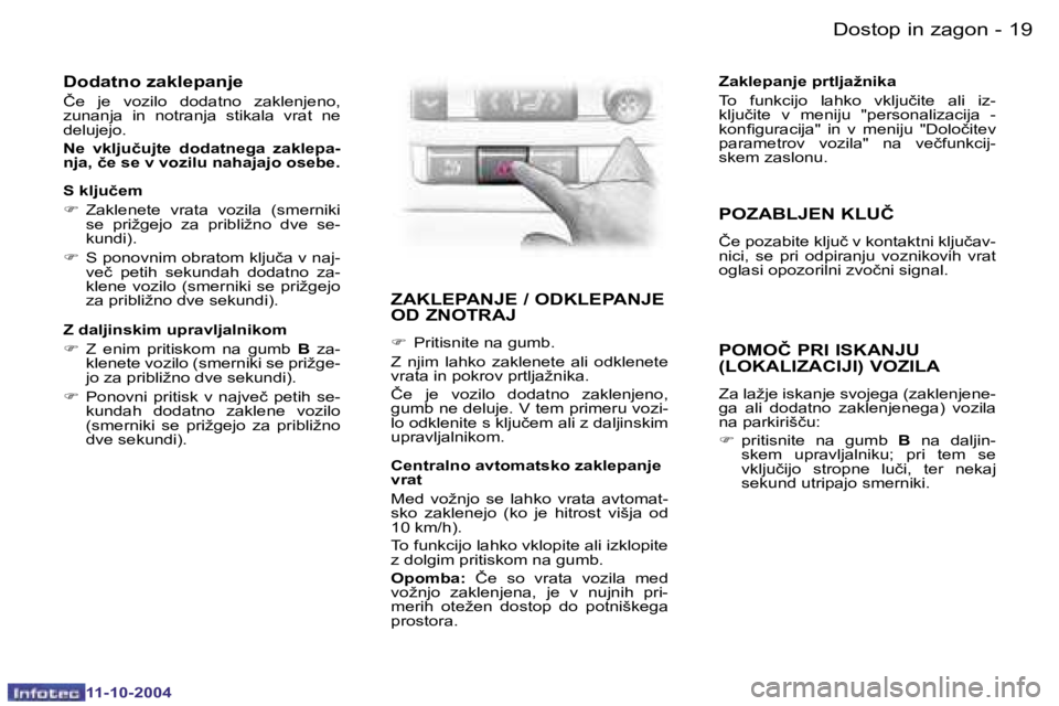 Peugeot 407 2004.5  Priročnik za lastnika (in Slovenian) �1�8 �-
�1�1�-�1�0�-�2�0�0�4
�1�9
�-
�1�1�-�1�0�-�2�0�0�4
�D�o�d�a�t�n�o� �z�a�k�l�e�p�a�n�j�e� 
�Č�e�  �j�e�  �v�o�z�i�l�o�  �d�o�d�a�t�n�o�  �z�a�k�l�e�n�j�e�n�o�,�  
�z�u�n�a�n�j�a�  �i�n�  �n�o�t