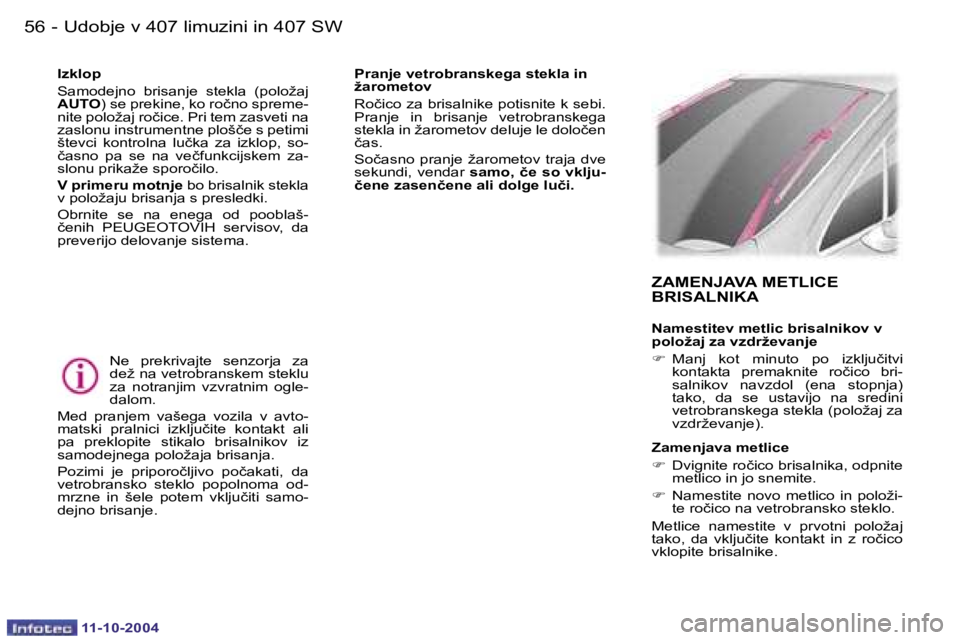 Peugeot 407 2004.5  Priročnik za lastnika (in Slovenian) �5�6 �-
�1�1�-�1�0�-�2�0�0�4
�5�7
�-
�1�1�-�1�0�-�2�0�0�4
�P�r�a�n�j�e� �v�e�t�r�o�b�r�a�n�s�k�e�g�a� �s�t�e�k�l�a� �i�n�  
�ž�a�r�o�m�e�t�o�v�  
�R�o�č�i�c�o� �z�a� �b�r�i�s�a�l�n�i�k�e� �p�o�t�i�s