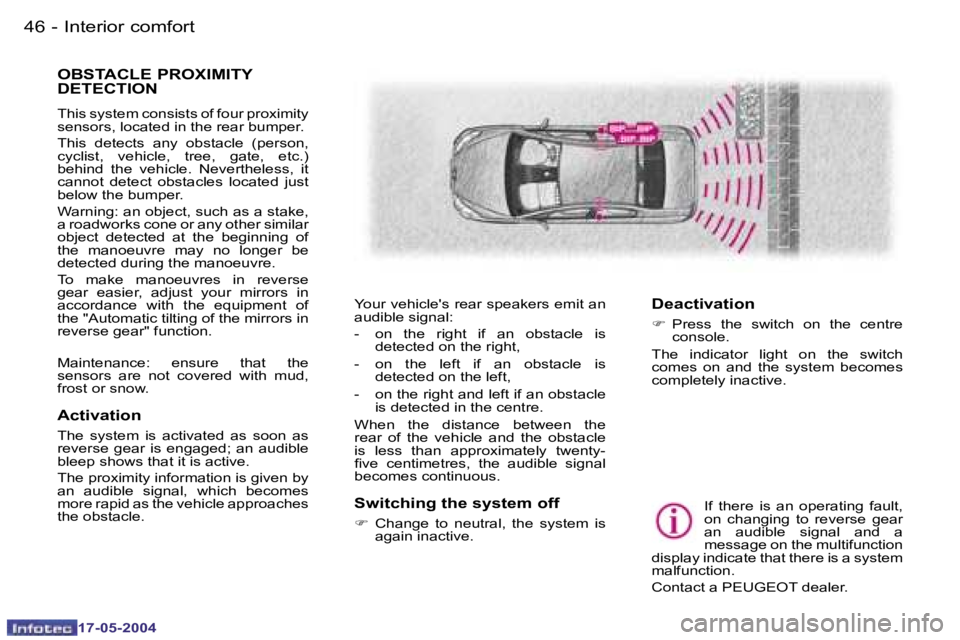 Peugeot 407 2004  Owners Manual �4�6 �-
�1�7�-�0�5�-�2�0�0�4
�4�7
�-
�1�7�-�0�5�-�2�0�0�4
�O�B�S�T�A�C�L�E� �P�R�O�X�I�M�I�T�Y�  
�D�E�T�E�C�T�I�O�N
�T�h�i�s� �s�y�s�t�e�m� �c�o�n�s�i�s�t�s� �o�f� �f�o�u�r� �p�r�o�x�i�m�i�t�y�  
�s�