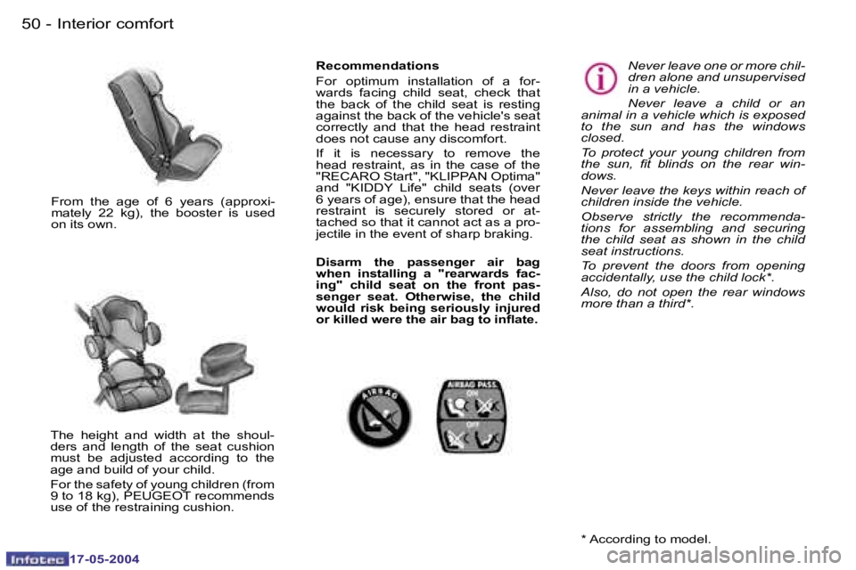 Peugeot 407 2004  Owners Manual �5�0 �-
�1�7�-�0�5�-�2�0�0�4
�5�1
�-
�1�7�-�0�5�-�2�0�0�4
�F�r�o�m�  �t�h�e�  �a�g�e�  �o�f�  �6�  �y�e�a�r�s�  �(�a�p�p�r�o�x�i�- 
�m�a�t�e�l�y�  �2�2�  �k�g�)�,�  �t�h�e�  �b�o�o�s�t�e�r�  �i�s�  �u