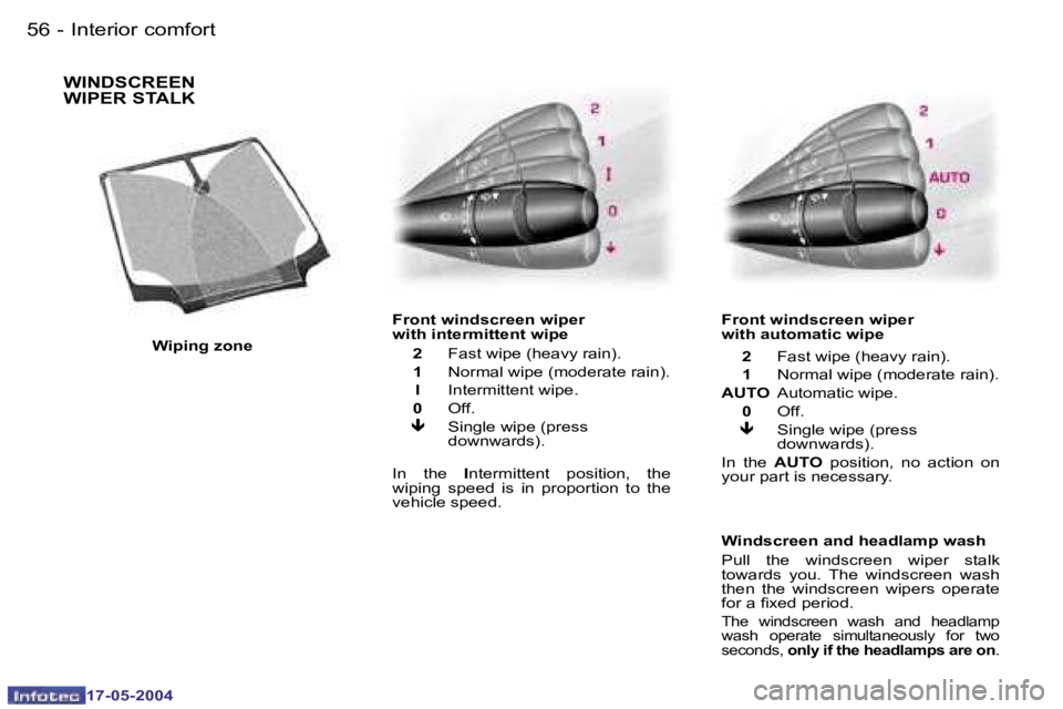Peugeot 407 2004  Owners Manual �5�6 �-
�1�7�-�0�5�-�2�0�0�4
�5�7
�-
�1�7�-�0�5�-�2�0�0�4
�W�I�N�D�S�C�R�E�E�N 
�W�I�P�E�R� �S�T�A�L�K
�F�r�o�n�t� �w�i�n�d�s�c�r�e�e�n� �w�i�p�e�r 
�w�i�t�h� �i�n�t�e�r�m�i�t�t�e�n�t� �w�i�p�e�  
�  
