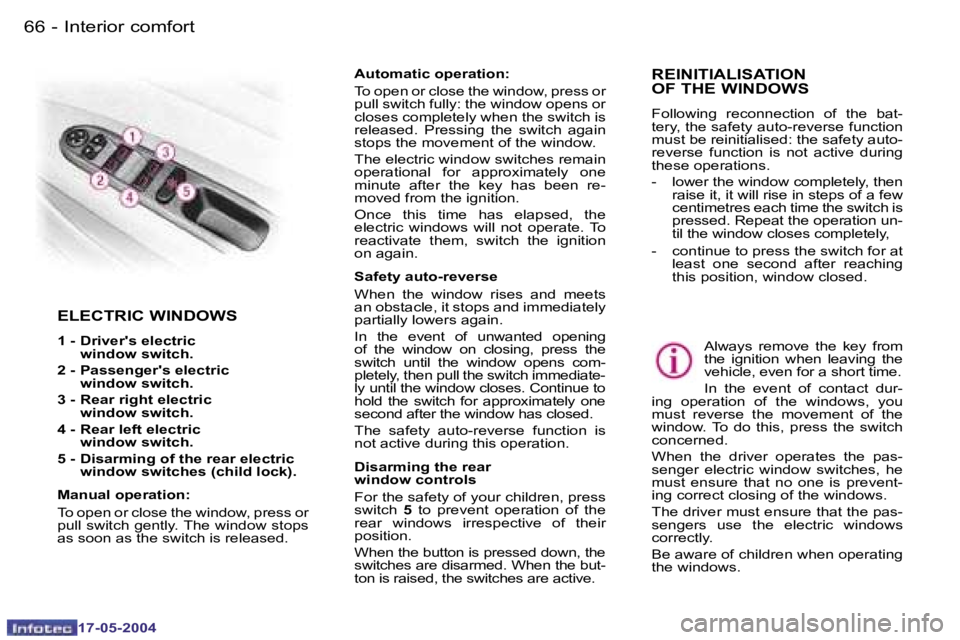 Peugeot 407 2004  Owners Manual �6�6 �-
�1�7�-�0�5�-�2�0�0�4
�6�7
�-
�1�7�-�0�5�-�2�0�0�4
�E�L�E�C�T�R�I�C� �W�I�N�D�O�W�S
�1� �-� � �D�r�i�v�e�r�'�s� �e�l�e�c�t�r�i�c
�w�i�n�d�o�w� �s�w�i�t�c�h�.� 
�2� �-� � �P�a�s�s�e�n�g�e�r�