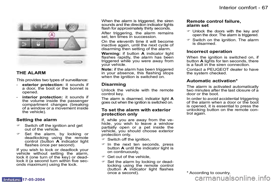 Peugeot 407 2004  Owners Manual �6�6 �-
�1�7�-�0�5�-�2�0�0�4
�6�7
�-
�1�7�-�0�5�-�2�0�0�4
�T�H�E� �A�L�A�R�M
�T�h�i�s� �p�r�o�v�i�d�e�s� �t�w�o� �t�y�p�e�s� �o�f� �s�u�r�v�e�i�l�l�a�n�c�e�:
�-� �e�x�t�e�r�i�o�r�  �p�r�o�t�e�c�t�i�o�