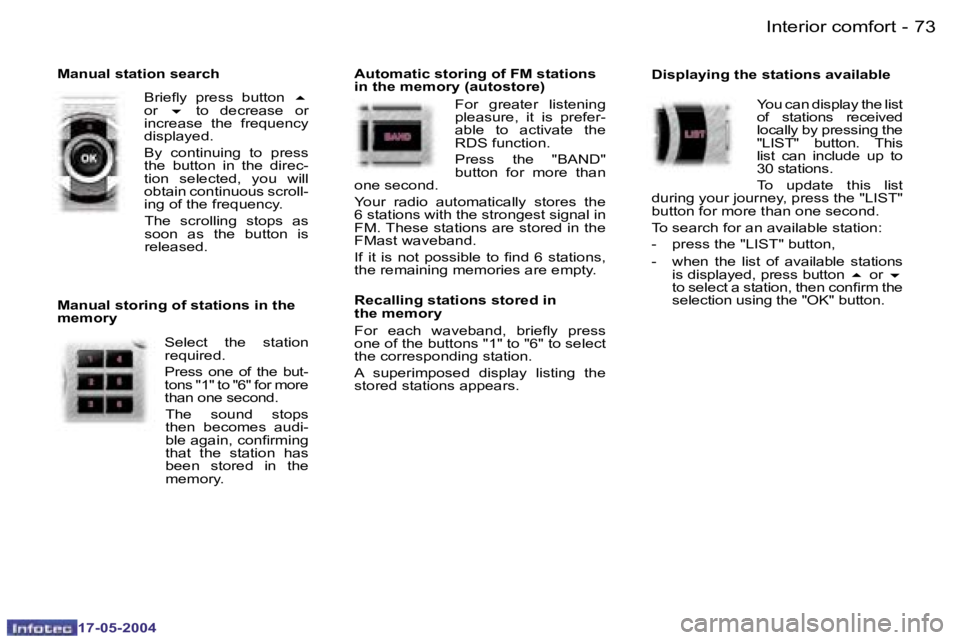 Peugeot 407 2004  Owners Manual �7�2 �-
�1�7�-�0�5�-�2�0�0�4
�7�3
�-
�1�7�-�0�5�-�2�0�0�4
�M�a�n�u�a�l� �s�t�a�t�i�o�n� �s�e�a�r�c�h� 
�B�r�i�e�l�y�  �p�r�e�s�s�  �b�u�t�t�o�n� 
�5� 
�o�r�  �6�  �t�o�  �d�e�c�r�e�a�s�e�  �o�r� 
�i�n