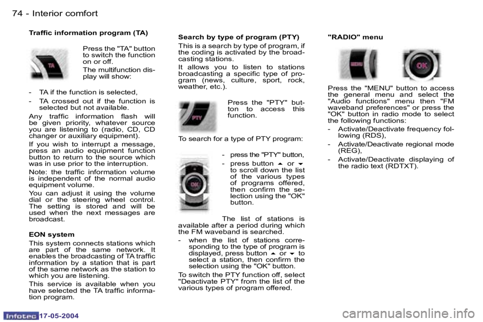 Peugeot 407 2004  Owners Manual �7�4 �-
�1�7�-�0�5�-�2�0�0�4
�7�5
�-
�1�7�-�0�5�-�2�0�0�4
�T�r�a�f�i�c� �i�n�f�o�r�m�a�t�i�o�n� �p�r�o�g�r�a�m� �(�T�A�)
�P�r�e�s�s� �t�h�e� �"�T�A�"� �b�u�t�t�o�n�  
�t�o� �s�w�i�t�c�h� �t�h�