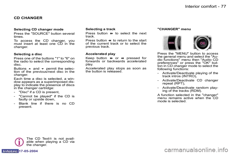 Peugeot 407 2004  Owners Manual �7�6 �-
�1�7�-�0�5�-�2�0�0�4
�7�7
�-
�1�7�-�0�5�-�2�0�0�4
�C�D� �C�H�A�N�G�E�R
�S�e�l�e�c�t�i�n�g� �C�D� �c�h�a�n�g�e�r� �m�o�d�e 
�P�r�e�s�s� �t�h�e� �"�S�O�U�R�C�E�"� �b�u�t�t�o�n� �s�e�v�e�