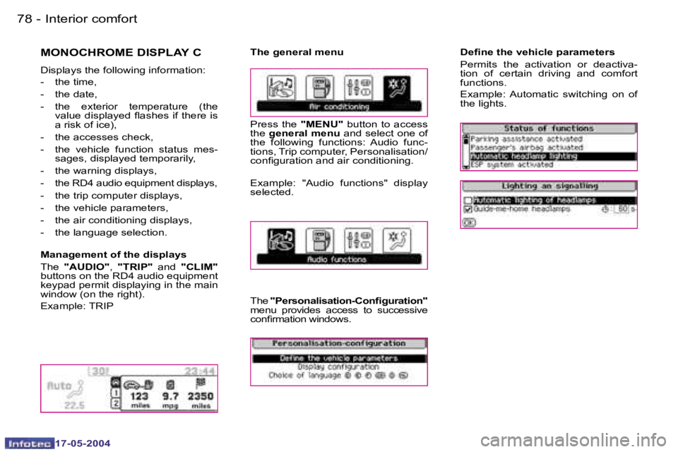 Peugeot 407 2004  Owners Manual �7�8 �-
�1�7�-�0�5�-�2�0�0�4
�7�9
�-
�1�7�-�0�5�-�2�0�0�4
�M�O�N�O�C�H�R�O�M�E� �D�I�S�P�L�A�Y� �C
�D�i�s�p�l�a�y�s� �t�h�e� �f�o�l�l�o�w�i�n�g� �i�n�f�o�r�m�a�t�i�o�n�: 
�-�  �t�h�e� �t�i�m�e�, 
�-� 