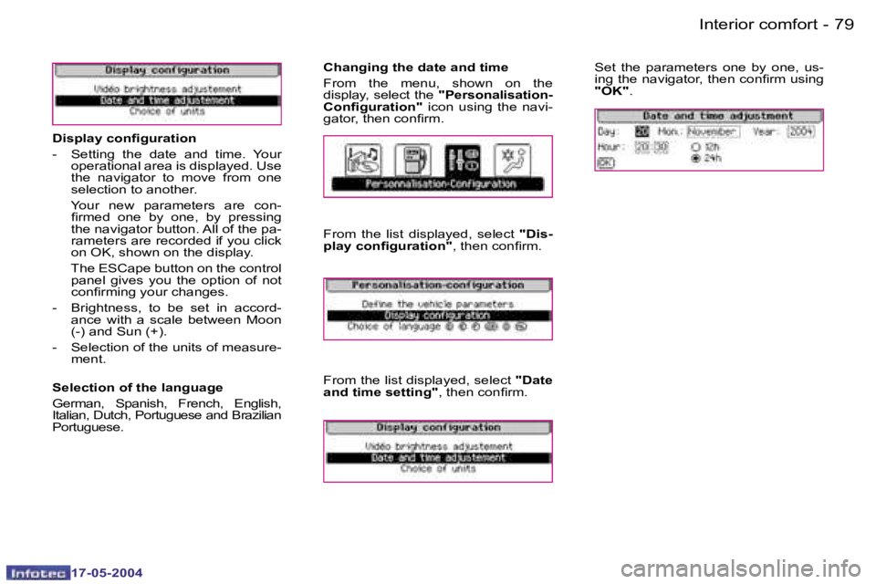 Peugeot 407 2004  Owners Manual �7�8 �-
�1�7�-�0�5�-�2�0�0�4
�7�9
�-
�1�7�-�0�5�-�2�0�0�4
�D�i�s�p�l�a�y� �c�o�n�i�g�u�r�a�t�i�o�n 
�-�  �S�e�t�t�i�n�g�  �t�h�e�  �d�a�t�e�  �a�n�d�  �t�i�m�e�.�  �Y�o�u�r� 
�o�p�e�r�a�t�i�o�n�a�l� �