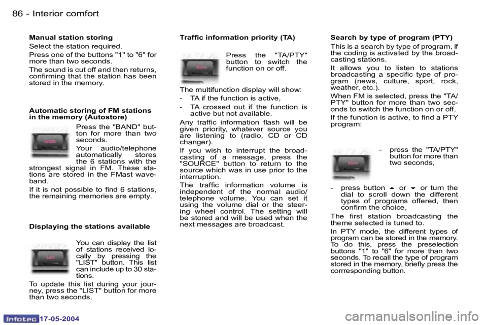 Peugeot 407 2004  Owners Manual �8�6 �-
�1�7�-�0�5�-�2�0�0�4
�8�7
�-
�1�7�-�0�5�-�2�0�0�4
�M�a�n�u�a�l� �s�t�a�t�i�o�n� �s�t�o�r�i�n�g
�S�e�l�e�c�t� �t�h�e� �s�t�a�t�i�o�n� �r�e�q�u�i�r�e�d�. 
�P�r�e�s�s� �o�n�e� �o�f� �t�h�e� �b�u�