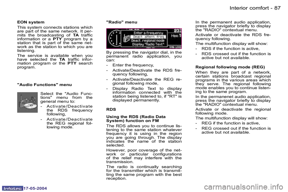 Peugeot 407 2004  Owners Manual �8�6 �-
�1�7�-�0�5�-�2�0�0�4
�8�7
�-
�1�7�-�0�5�-�2�0�0�4
�E�O�N� �s�y�s�t�e�m
�T�h�i�s� �s�y�s�t�e�m� �c�o�n�n�e�c�t�s� �s�t�a�t�i�o�n�s� �w�h�i�c�h�  
�a�r�e� �p�a�r�t� �o�f� �t�h�e� �s�a�m�e� �n�e�