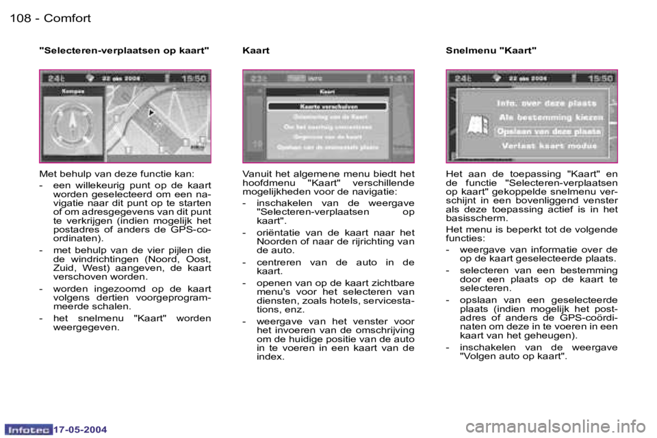 Peugeot 407 2004  Handleiding (in Dutch) �1�0�8 �-
�1�7�-�0�5�-�2�0�0�4
�1�0�9
�-
�1�7�-�0�5�-�2�0�0�4
�C�o�m�f�o�r�t
�M�e�t� �b�e�h�u�l�p� �v�a�n� �d�e�z�e� �f�u�n�c�t�i�e� �k�a�n�: 
�-�  �e�e�n�  �w�i�l�l�e�k�e�u�r�i�g�  �p�u�n�t�  �o�p�  