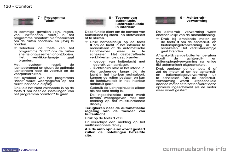 Peugeot 407 2004  Handleiding (in Dutch) �1�2�0 �-
�1�7�-�0�5�-�2�0�0�4
�1�2�1
�-
�1�7�-�0�5�-�2�0�0�4
�C�o�m�f�o�r�t
�7� �-�  �P�r�o�g�r�a�m�m�a� 
�"�z�i�c�h�t�"
�I�n�  �s�o�m�m�i�g�e�  �g�e�v�a�l�l�e�n�  �(�b�i�j�v�.�  �r�e�g�e�n�,
