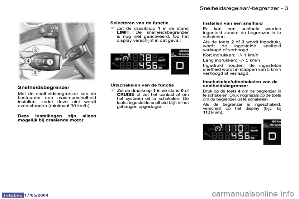 Peugeot 407 2004  Handleiding (in Dutch) �2 �-
�1�7�/�0�5�/�2�0�0�4
�3
�-
�1�7�/�0�5�/�2�0�0�4
�S�n�e�l�h�e�i�d�s�r�e�g�e�l�a�a�r�/�-�b�e�g�r�e�n�z�e�r
�S�n�e�l�h�e�i�d�s�b�e�g�r�e�n�z�e�r
�M�e�t�  �d�e�  �s�n�e�l�h�e�i�d�s�b�e�g�r�e�n�z�e�r