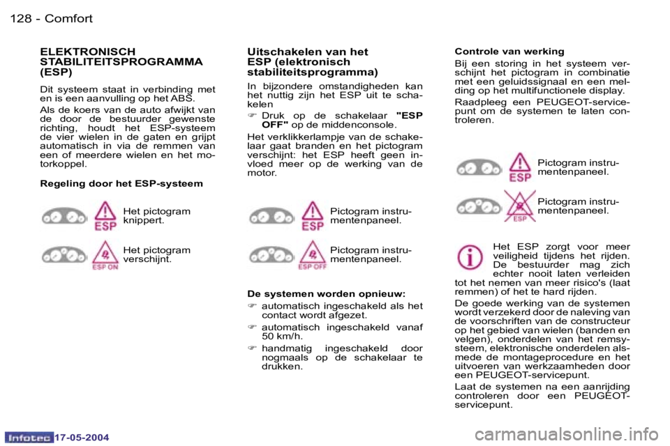 Peugeot 407 2004  Handleiding (in Dutch) �1�2�8 �-
�1�7�-�0�5�-�2�0�0�4
�1�2�9
�-
�1�7�-�0�5�-�2�0�0�4
�E�L�E�K�T�R�O�N�I�S�C�H�  
�S�T�A�B�I�L�I�T�E�I�T�S�P�R�O�G�R�A�M�M�A� 
�(�E�S�P�)� 
�D�i�t�  �s�y�s�t�e�e�m�  �s�t�a�a�t�  �i�n�  �v�e�r
