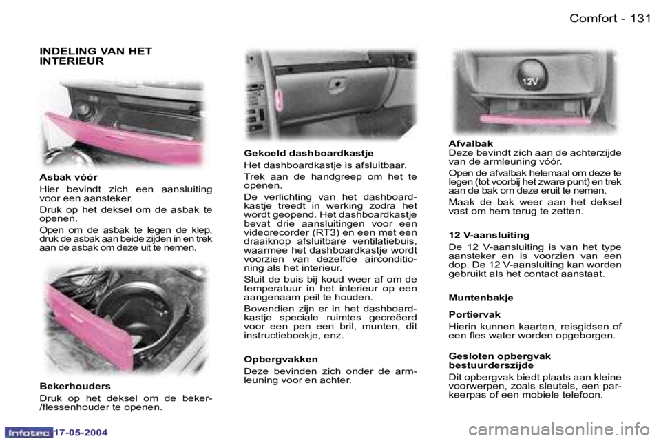 Peugeot 407 2004  Handleiding (in Dutch) �1�3�0 �-
�1�7�-�0�5�-�2�0�0�4
�1�3�1
�-
�1�7�-�0�5�-�2�0�0�4
�C�o�m�f�o�r�t
�I�N�D�E�L�I�N�G� �V�A�N� �H�E�T�  
�I�N�T�E�R�I�E�U�R
�A�s�b�a�k� �v�ó�ó�r 
�H�i�e�r�  �b�e�v�i�n�d�t�  �z�i�c�h�  �e�e�