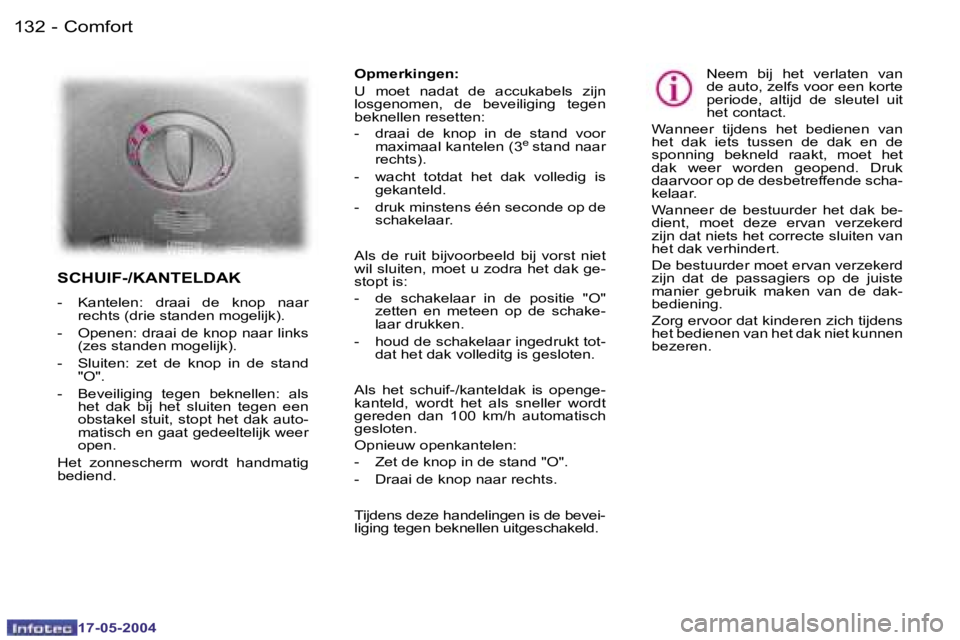 Peugeot 407 2004  Handleiding (in Dutch) �1�3�2 �-
�1�7�-�0�5�-�2�0�0�4
�1�3�3
�-
�1�7�-�0�5�-�2�0�0�4
�C�o�m�f�o�r�t
�O�p�m�e�r�k�i�n�g�e�n�: 
�U�  �m�o�e�t�  �n�a�d�a�t�  �d�e�  �a�c�c�u�k�a�b�e�l�s�  �z�i�j�n�  
�l�o�s�g�e�n�o�m�e�n�,�  �