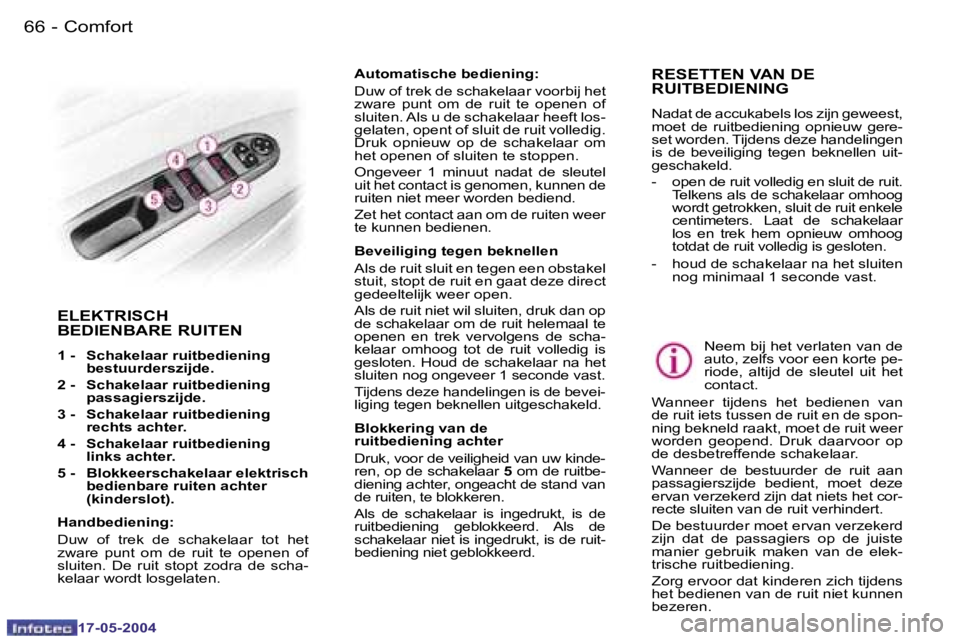 Peugeot 407 2004  Handleiding (in Dutch) �6�6 �-
�1�7�-�0�5�-�2�0�0�4
�6�7
�-
�1�7�-�0�5�-�2�0�0�4
�E�L�E�K�T�R�I�S�C�H 
�B�E�D�I�E�N�B�A�R�E� �R�U�I�T�E�N
�1� �-� �  �S�c�h�a�k�e�l�a�a�r� �r�u�i�t�b�e�d�i�e�n�i�n�g
�b�e�s�t�u�u�r�d�e�r�s�z�