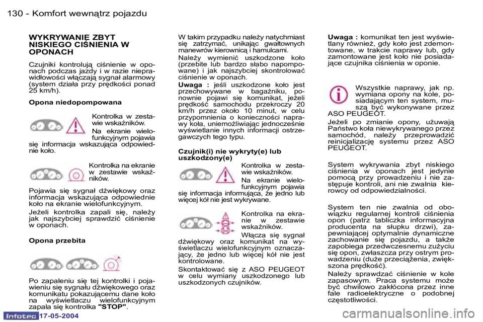 Peugeot 407 2004  Instrukcja Obsługi (in Polish) �1�3�0 �-
�1�7�-�0�5�-�2�0�0�4
�1�3�1
�-
�1�7�-�0�5�-�2�0�0�4
�K�o�m�f�o�r�t� �w�e�w�n"�t�r�z� �p�o�j�a�z�d�u
�W�Y�K�R�Y�W�A�N�I�E� �Z�B�Y�T�  
�N�I�S�K�I�E�G�O� �C�I:�N�I�E�N�I�A� �W� 
�O�P�O�N