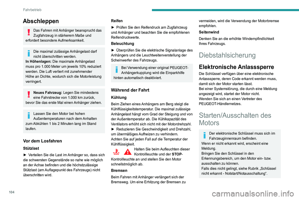 Peugeot 508 2020  Betriebsanleitung (in German) 104
Fahrbetrieb
Starten 
 
► Stellen Sie bei einem  Schaltgetriebe den 
Schalthebel in Leerlaufstellung und treten Sie das 
Kupplungspedal ganz durch.
►  Stellen Sie bei einem  Automatikgetriebe 
