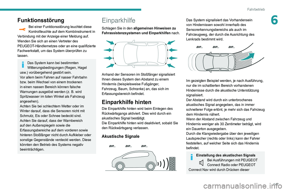 Peugeot 508 2020  Betriebsanleitung (in German) 147
Fahrbetrieb
6Funktionsstörung
Bei einer Funktionsstörung leuchtet diese 
Kontrollleuchte auf dem Kombiinstrument in 
Verbindung mit der Anzeige einer Meldung auf.
Wenden Sie sich an einen Vertre