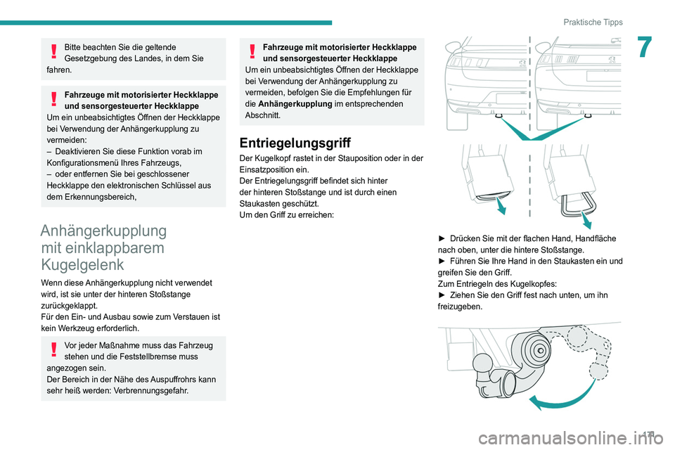 Peugeot 508 2020 Betriebsanleitung (in German) 171
Praktische Tipps
7Bitte beachten Sie die geltende
Gesetzgebung des Landes, in dem Sie
fahren.
Fahrzeuge mit motorisierter Heckklappe
und sensorgesteuerter Heckklappe
Um ein unbeabsichtigtes Öf Peugeot 508 2020 Betriebsanleitung (in German) 171
Praktische Tipps
7Bitte beachten Sie die geltende
Gesetzgebung des Landes, in dem Sie
fahren.
Fahrzeuge mit motorisierter Heckklappe
und sensorgesteuerter Heckklappe
Um ein unbeabsichtigtes Öf