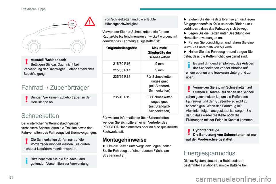 Peugeot 508 2020 Betriebsanleitung (in German) 174
Praktische Tipps
ausgeschalteter Zündung nicht zu stark zu
entladen.
Nach dem Ausschalten des Motors können Sie
noch für ca. 40 Minuten Funktionen wie die Audio-
und Telematikanlage, die Sch Peugeot 508 2020 Betriebsanleitung (in German) 174
Praktische Tipps
ausgeschalteter Zündung nicht zu stark zu
entladen.
Nach dem Ausschalten des Motors können Sie
noch für ca. 40 Minuten Funktionen wie die Audio-
und Telematikanlage, die Sch