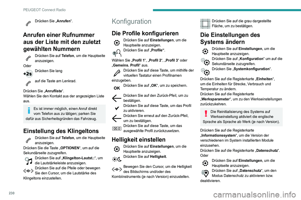 Peugeot 508 2020 Betriebsanleitung (in German) 230
PEUGEOT Connect Radio
Aktivieren oder deaktivieren:
– „Keine gemeinsame Nutzung (Daten,
Fahrzeugposition) “.
– „Nur Daten gemeinsam nutzen“
– „Daten und Fahrzeugposition gemeinsa Peugeot 508 2020 Betriebsanleitung (in German) 230
PEUGEOT Connect Radio
Aktivieren oder deaktivieren:
– „Keine gemeinsame Nutzung (Daten,
Fahrzeugposition) “.
– „Nur Daten gemeinsam nutzen“
– „Daten und Fahrzeugposition gemeinsa