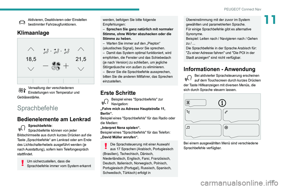 Peugeot 508 2020 Betriebsanleitung (in German) 237
PEUGEOT Connect Nav
11Aktivieren, Deaktivieren oder Einstellen bestimmter Fahrzeugfunktionen.
Klimaanlage
21,518,5
Verwaltung der verschiedenen
Einstellungen von Temperatur und
Gebläsestärk Peugeot 508 2020 Betriebsanleitung (in German) 237
PEUGEOT Connect Nav
11Aktivieren, Deaktivieren oder Einstellen bestimmter Fahrzeugfunktionen.
Klimaanlage
21,518,5
Verwaltung der verschiedenen
Einstellungen von Temperatur und
Gebläsestärk