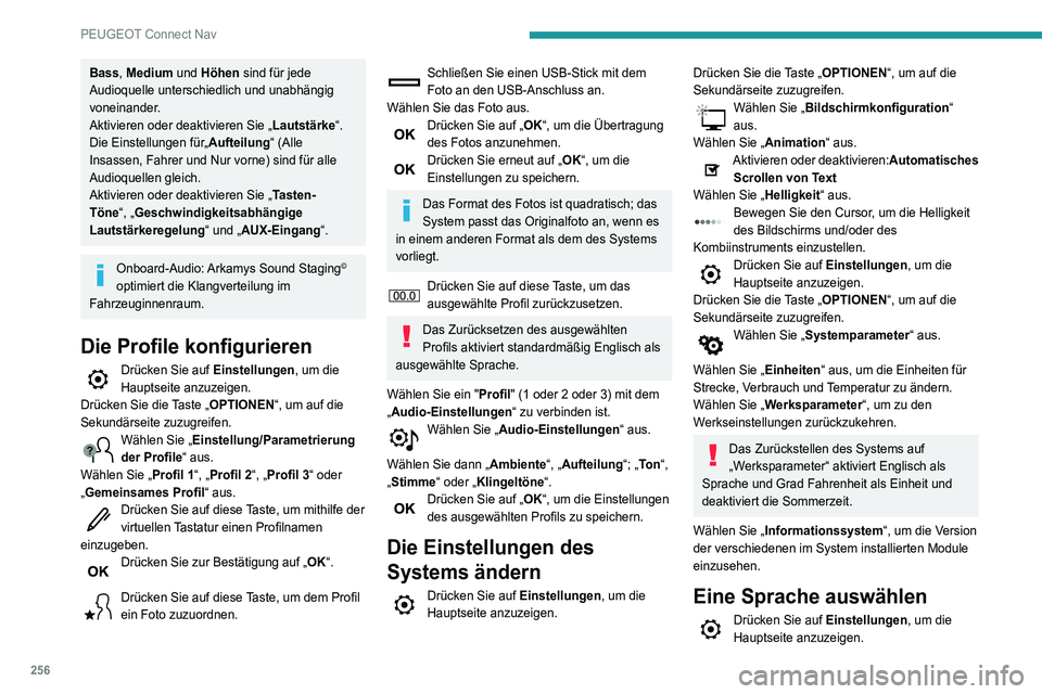 Peugeot 508 2020 Betriebsanleitung (in German) 256
PEUGEOT Connect Nav
Bass, Medium und Höhen sind für jede
Audioquelle unterschiedlich und unabhängig
voneinander.
Aktivieren oder deaktivieren Sie „ Lautstärke“.
Die Einstellungen für„ Peugeot 508 2020 Betriebsanleitung (in German) 256
PEUGEOT Connect Nav
Bass, Medium und Höhen sind für jede
Audioquelle unterschiedlich und unabhängig
voneinander.
Aktivieren oder deaktivieren Sie „ Lautstärke“.
Die Einstellungen für„