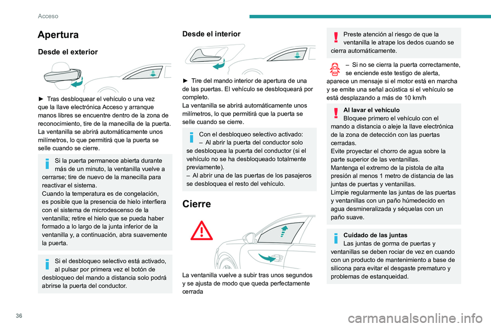 Peugeot 508 2020 Manual del propietario (in Spanish) 36
Acceso
Este procedimiento también facilita la
apertura de las puertas, especialmente en
invierno al evitar la congelación.
En caso de fallo de la batería
Es posible que el sistema de
microdes Peugeot 508 2020 Manual del propietario (in Spanish) 36
Acceso
Este procedimiento también facilita la
apertura de las puertas, especialmente en
invierno al evitar la congelación.
En caso de fallo de la batería
Es posible que el sistema de
microdes