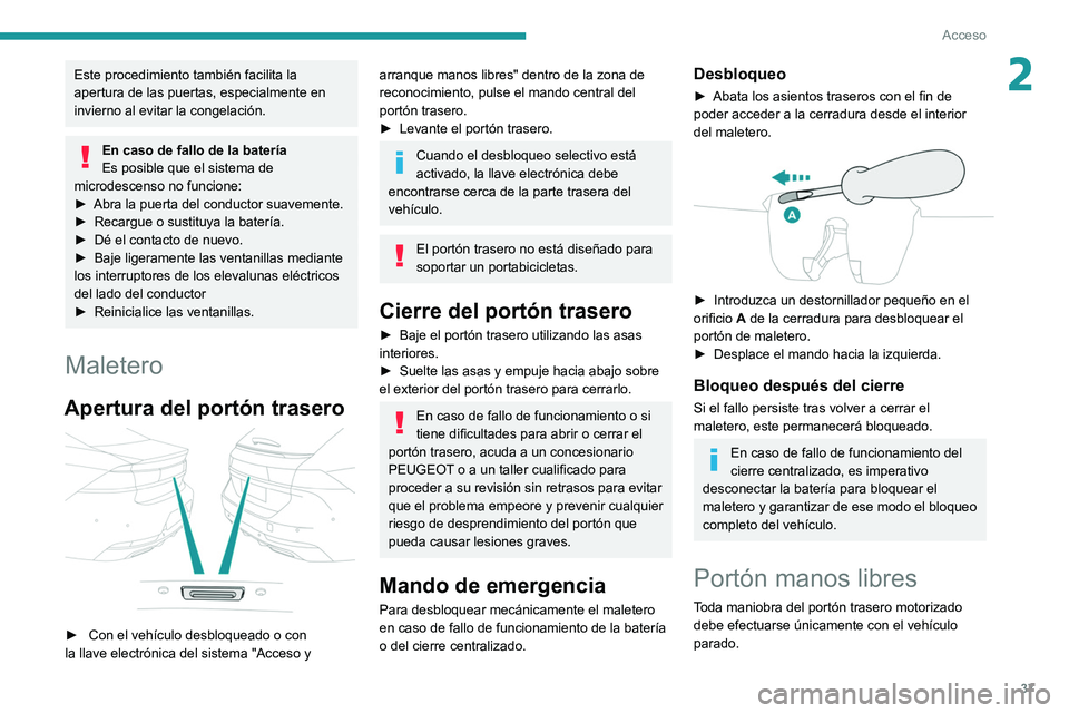 Peugeot 508 2020 Manual del propietario (in Spanish) 37
Acceso
2Este procedimiento también facilita la
apertura de las puertas, especialmente en
invierno al evitar la congelación.
En caso de fallo de la batería
Es posible que el sistema de
microde Peugeot 508 2020 Manual del propietario (in Spanish) 37
Acceso
2Este procedimiento también facilita la
apertura de las puertas, especialmente en
invierno al evitar la congelación.
En caso de fallo de la batería
Es posible que el sistema de
microde