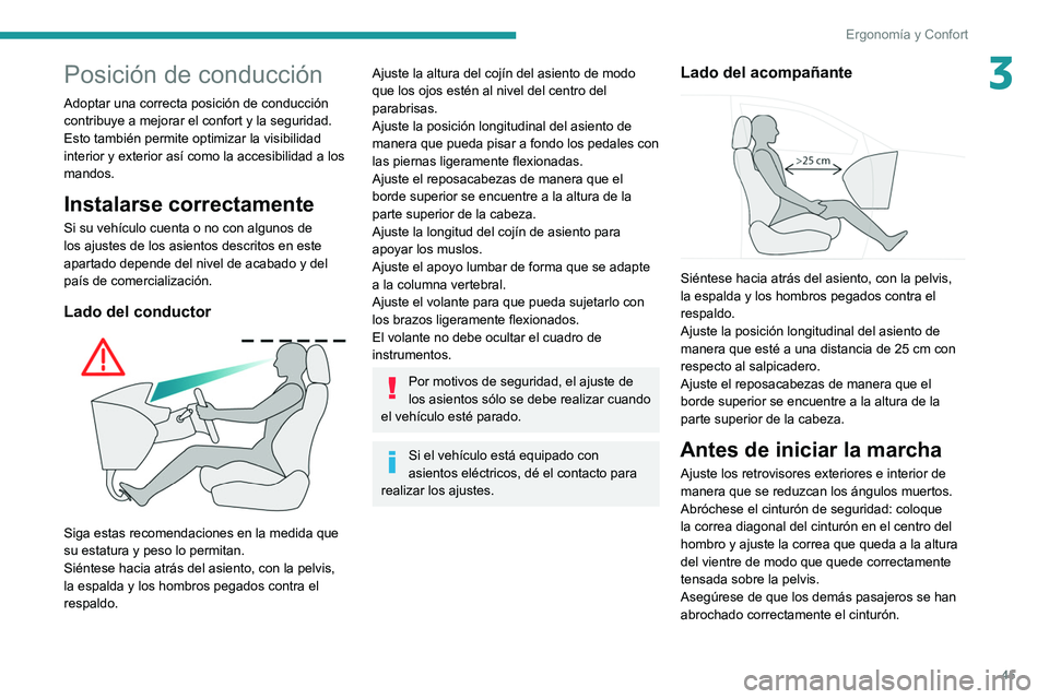 Peugeot 508 2020 Manual del propietario (in Spanish) 45
Ergonomía y Confort
3Posición de conducción
Adoptar una correcta posición de conducción
contribuye a mejorar el confort y la seguridad.
Esto también permite optimizar la visibilidad
interio Peugeot 508 2020 Manual del propietario (in Spanish) 45
Ergonomía y Confort
3Posición de conducción
Adoptar una correcta posición de conducción
contribuye a mejorar el confort y la seguridad.
Esto también permite optimizar la visibilidad
interio