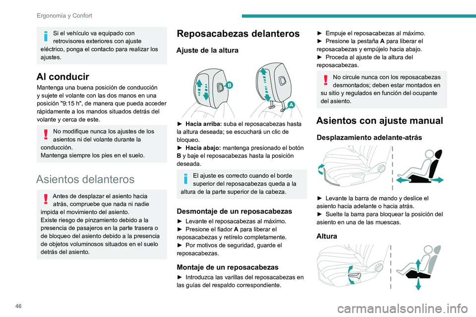 Peugeot 508 2020 Manual del propietario (in Spanish) 46
Ergonomía y Confort
► Tire del mando hacia arriba para subir el
asiento o empújelo hacia abajo para bajarlo,
hasta obtener la posición deseada.
Inclinación del respaldo
► Gire la rued Peugeot 508 2020 Manual del propietario (in Spanish) 46
Ergonomía y Confort
► Tire del mando hacia arriba para subir el
asiento o empújelo hacia abajo para bajarlo,
hasta obtener la posición deseada.
Inclinación del respaldo
► Gire la rued