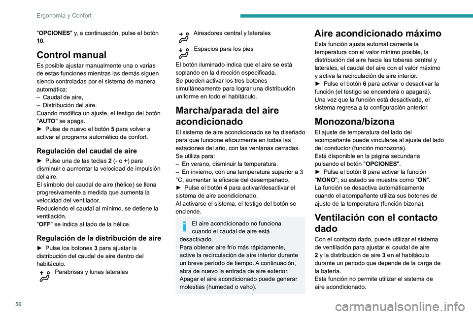 Peugeot 508 2020  Manual del propietario (in Spanish) 56
Ergonomía y Confort
Apagado del sistema
► Pulse el botón  14.
Su testigo se enciende y todos los demás 
testigos del sistema se apagan.
Esta acción desactiva todas las demás 
funciones del s