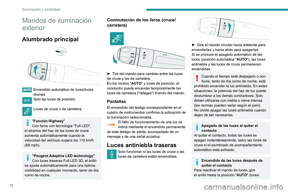Peugeot 508 2020 Manual del propietario (in Spanish) 72
Iluminación y visibilidad
Mandos de iluminación
exterior
Alumbrado principal
Encendido automático de luces/luces
diurnas
Solo las luces de posición
Luces de cruce o de carretera
" Peugeot 508 2020 Manual del propietario (in Spanish) 72
Iluminación y visibilidad
Mandos de iluminación
exterior
Alumbrado principal
Encendido automático de luces/luces
diurnas
Solo las luces de posición
Luces de cruce o de carretera
"