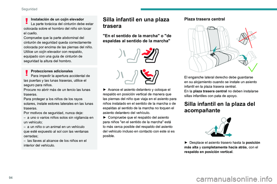 Peugeot 508 2020 Manual del propietario (in Spanish) 94
Seguridad
Instalación de un cojín elevador
La parte torácica del cinturón debe estar
colocada sobre el hombro del niño sin tocar
el cuello.
Compruebe que la parte abdominal del
cinturón de Peugeot 508 2020 Manual del propietario (in Spanish) 94
Seguridad
Instalación de un cojín elevador
La parte torácica del cinturón debe estar
colocada sobre el hombro del niño sin tocar
el cuello.
Compruebe que la parte abdominal del
cinturón de