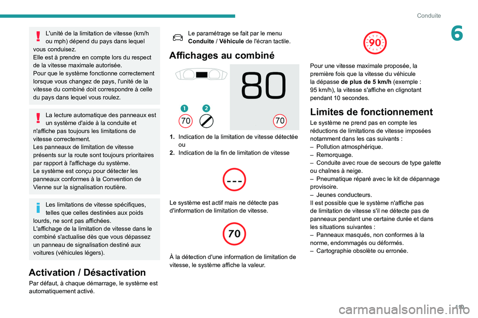 Peugeot 508 2020 Manuel du propriétaire (in French) 11 9
Conduite
6L'unité de la limitation de vitesse (km/h
ou mph) dépend du pays dans lequel
vous conduisez.
Elle est à prendre en compte lors du respect
de la vitesse maximale autorisée.
Po Peugeot 508 2020 Manuel du propriétaire (in French) 11 9
Conduite
6L'unité de la limitation de vitesse (km/h
ou mph) dépend du pays dans lequel
vous conduisez.
Elle est à prendre en compte lors du respect
de la vitesse maximale autorisée.
Po