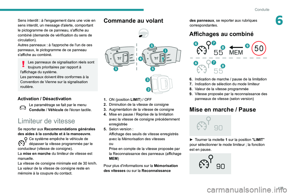 Peugeot 508 2020 Manuel du propriétaire (in French) 121
Conduite
6Sens interdit : à l'engagement dans une voie en
sens interdit, un message d'alerte, comportant
le pictogramme de ce panneau, s'affiche au
combiné (demande de vérificati Peugeot 508 2020 Manuel du propriétaire (in French) 121
Conduite
6Sens interdit : à l'engagement dans une voie en
sens interdit, un message d'alerte, comportant
le pictogramme de ce panneau, s'affiche au
combiné (demande de vérificati