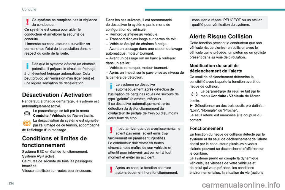 Peugeot 508 2020 Manuel du propriétaire (in French) 134
Conduite
Ce système ne remplace pas la vigilance
du conducteur.
Ce système est conçu pour aider le
conducteur et améliorer la sécurité de
conduite.
Il incombe au conducteur de surveiller Peugeot 508 2020 Manuel du propriétaire (in French) 134
Conduite
Ce système ne remplace pas la vigilance
du conducteur.
Ce système est conçu pour aider le
conducteur et améliorer la sécurité de
conduite.
Il incombe au conducteur de surveiller