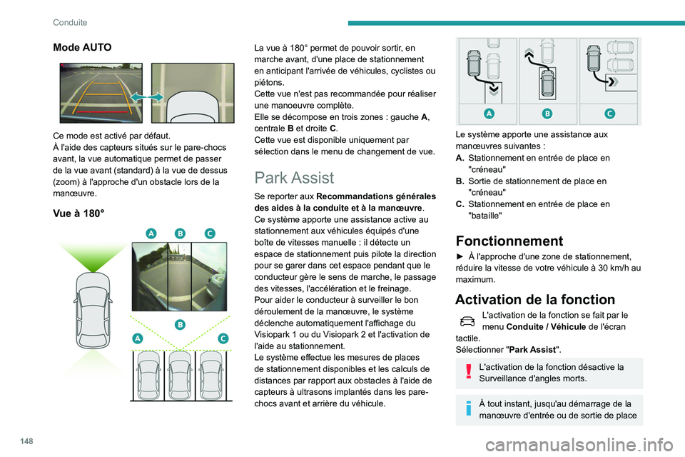 Peugeot 508 2020 Manuel du propriétaire (in French) 148
Conduite
Mode AUTO
Ce mode est activé par défaut.
À l'aide des capteurs situés sur le pare-chocs
avant, la vue automatique permet de passer
de la vue avant (standard) à la vue de des Peugeot 508 2020 Manuel du propriétaire (in French) 148
Conduite
Mode AUTO
Ce mode est activé par défaut.
À l'aide des capteurs situés sur le pare-chocs
avant, la vue automatique permet de passer
de la vue avant (standard) à la vue de des