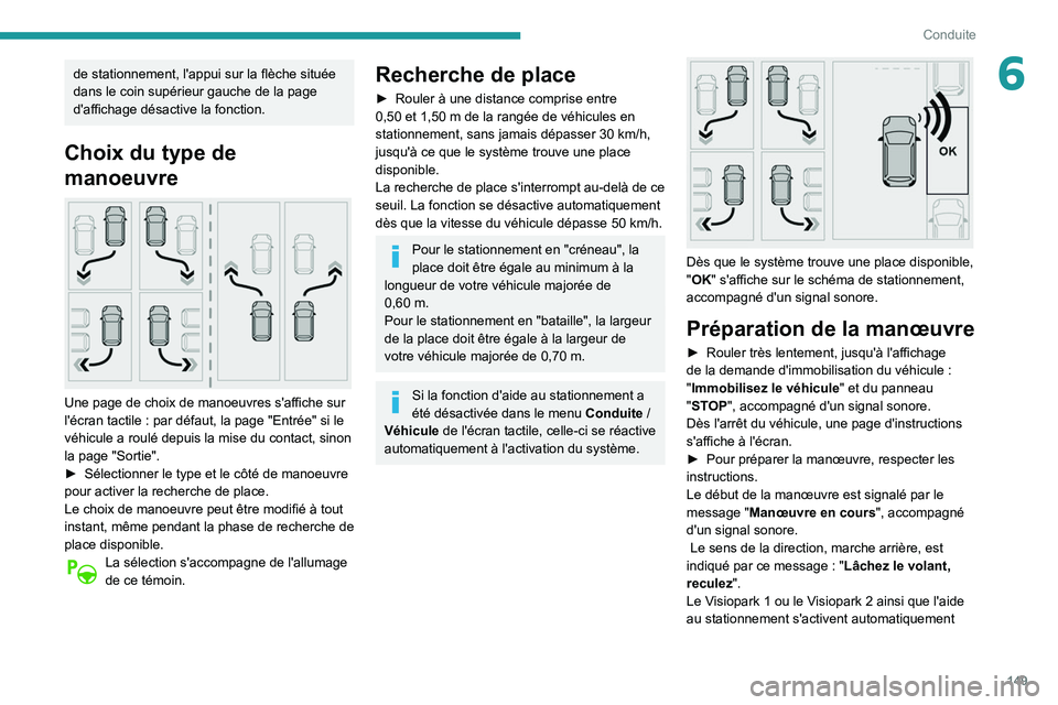 Peugeot 508 2020 Manuel du propriétaire (in French) 149
Conduite
6de stationnement, l'appui sur la flèche située
dans le coin supérieur gauche de la page
d'affichage désactive la fonction.
Choix du type de
manoeuvre
Une page de choix Peugeot 508 2020 Manuel du propriétaire (in French) 149
Conduite
6de stationnement, l'appui sur la flèche située
dans le coin supérieur gauche de la page
d'affichage désactive la fonction.
Choix du type de
manoeuvre
Une page de choix