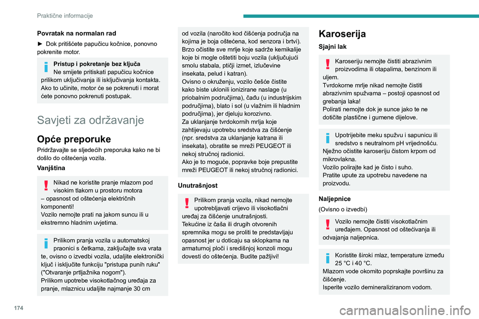 Peugeot 508 2020  Vodič za korisnike (in Croatian) 174
Praktične informacije
Koža
Koža je prirodni proizvod. Kako biste osigurali 
njezinu dugotrajnost, morate je redovito 
održavati.
Treba je štititi i njegovati pomoću sredstva za 
njegu kože 